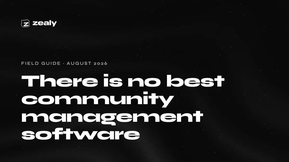 Zealy article cover on a dark textured background, headed Field guide, August 2026, reading: There is no best community management software.
