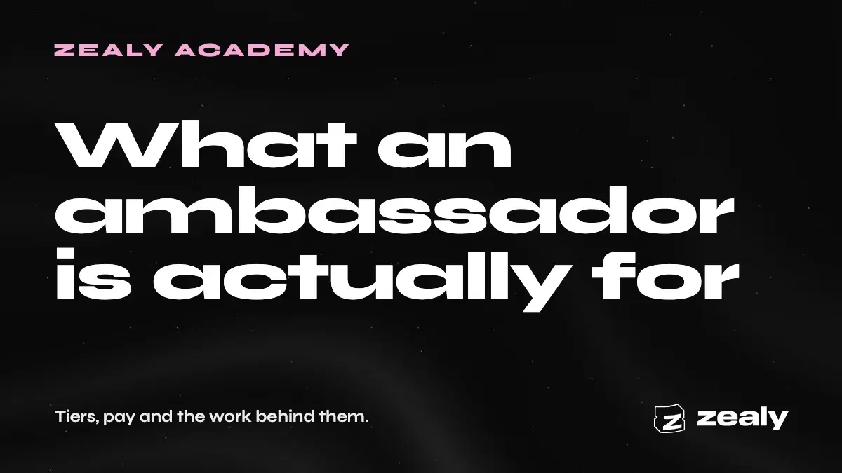 Zealy article cover on a dark textured background reading: What an ambassador is actually for — tiers, pay and the work behind them.