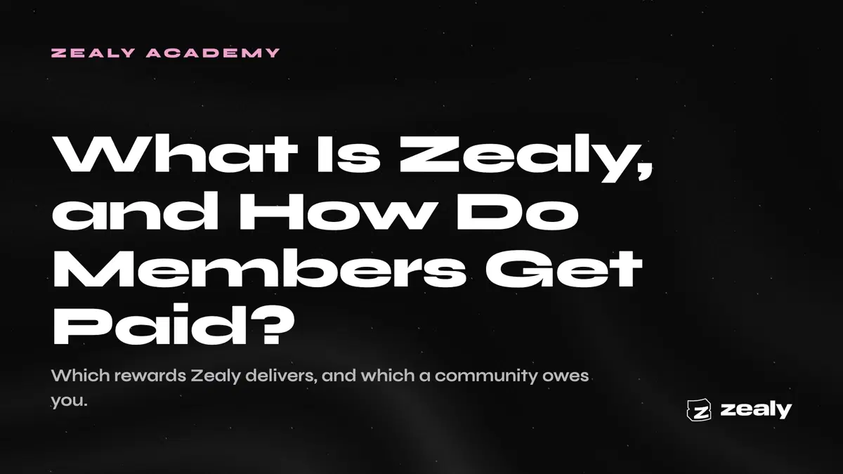 Zealy article cover reading: What Is Zealy, and How Do Members Get Paid? Which rewards Zealy delivers, and which a community owes you.